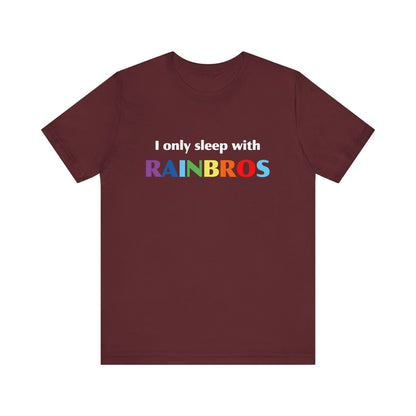 Prideful Unisex Tee - 'I Only Sleep with RAINBROS'