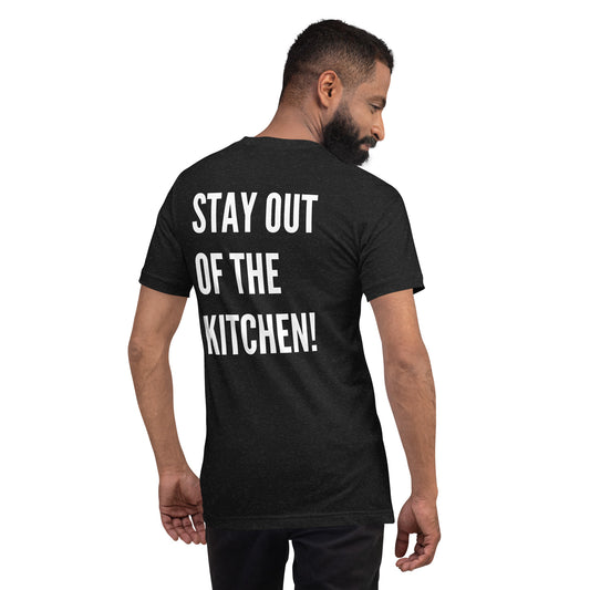 Stay Out of the Kitchen! (Unisex t-shirt)